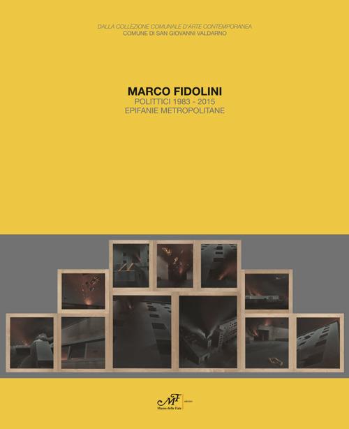Marco Fidolini polittici 1983-2015. Epifanie metropolitane - copertina