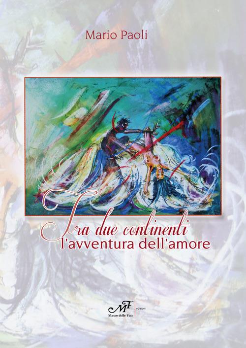 Fra due continenti. L'avventura dell'amore - Mario Paoli - copertina