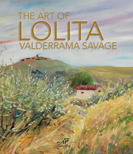 The art of Lolita Valderrama Savage. Catalogo della mostra (Firenze, 3 dicembre 2013-2 gennaio 2014). Ediz. inglese - copertina