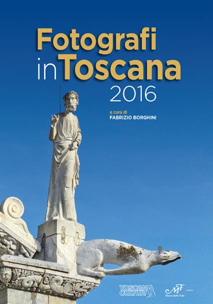 Fotografi in Toscana 2016. Ediz. illustrata - copertina