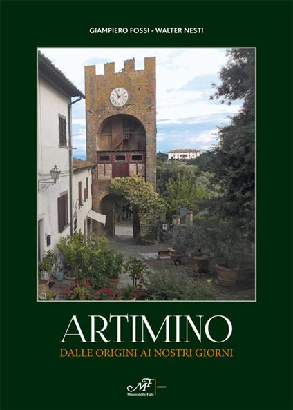Artimino dalle origini ai nostri giorni - Walter Nesti,Giampiero Fossi - copertina