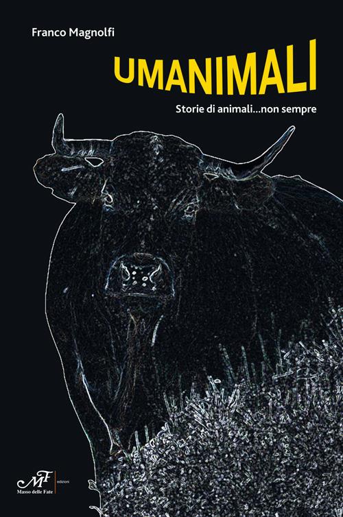 Umanimali. Storie di animali... non sempre - Franco Magnolfi - copertina
