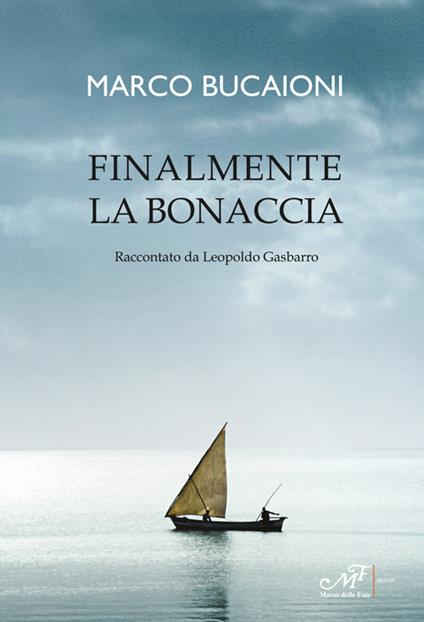 Finalmente la bonaccia - Marco Bucaioni,Leopoldo Gasbarro - copertina