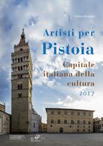Artisti per Pistoia. Capitale italiana della cultura 2017