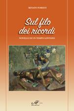 Sul filo dei ricordi. Novelle di un tempo lontano