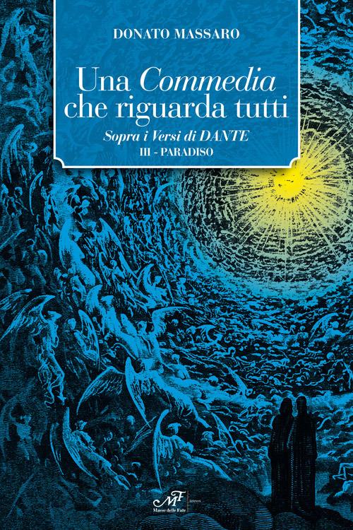 Una Commedia che riguarda tutti. Sopra i versi di Dante. Vol. 3: Paradiso. - Donato Massaro - copertina