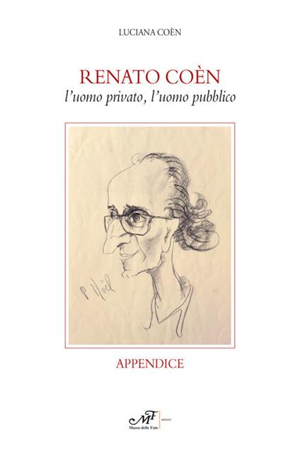 Renato Coèn. L'uomo privato, l'uomo pubblico. Appendice - Luciana Coèn - copertina