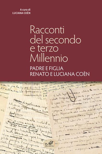 Racconti del secondo e terzo millennio. Padre e figlia Renato e Luciana Coèn - Luciana Coèn - copertina