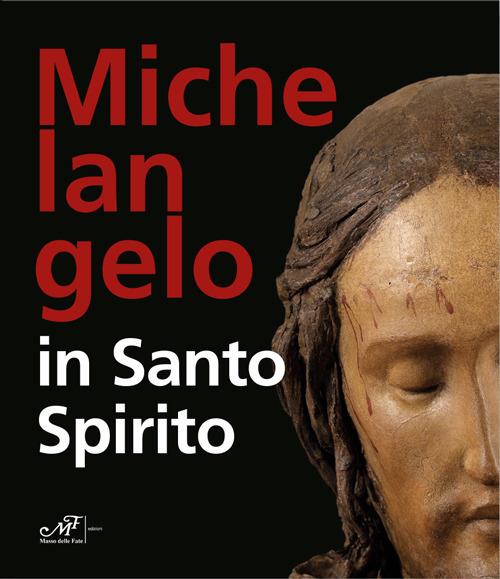 Michelangelo in Santo Spirito - Albino Todeschini - copertina