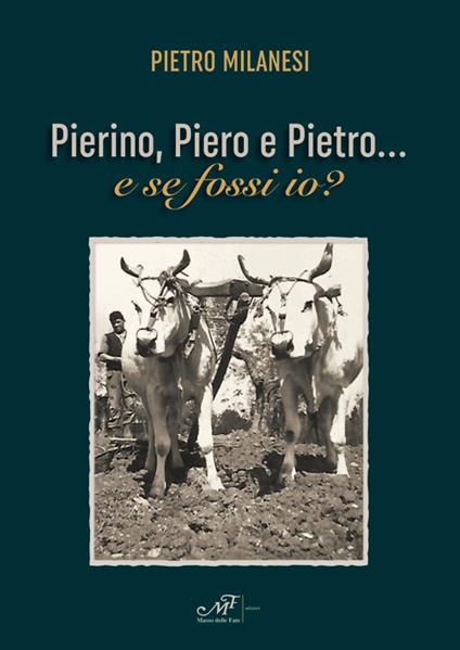 Pierino, Piero e Pietro... e se fossi io? - Pietro Milanesi - copertina