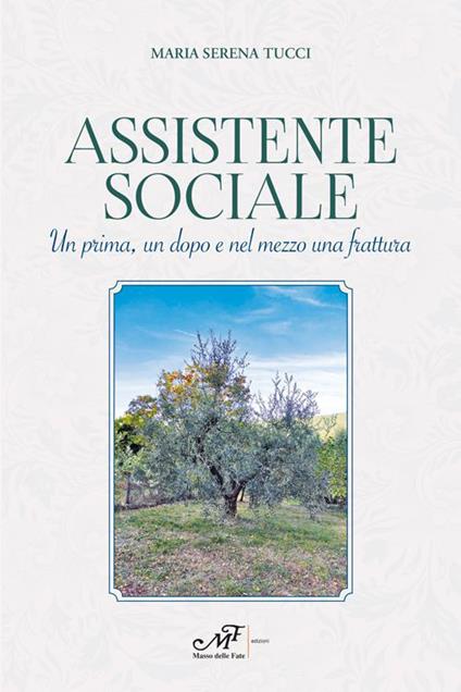 Assistente sociale. Un prima, un dopo e nel mezzo una frattura - Maria Serena Tucci - copertina