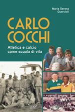 Carlo Cocchi. Atletica e calcio come scuola di vita