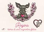 Regina. Storie di una cagnolina felice