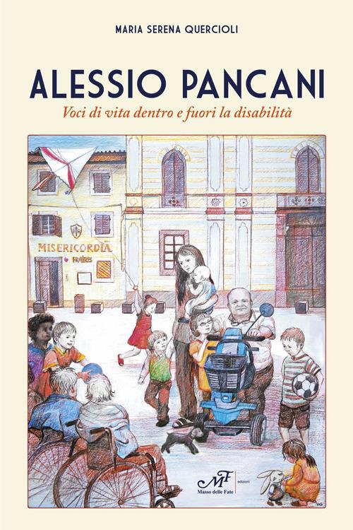Alessio Pancani. Voci di vita dentro e fuori la disabilità - Maria Serena Quercioli - copertina