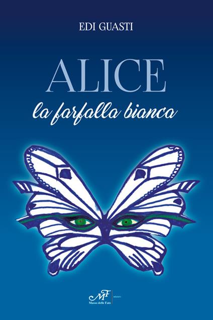 Alice la farfalla bianca - Edi Guasti - copertina