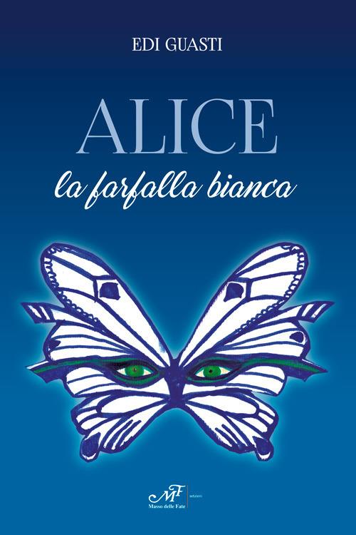 Alice la farfalla bianca - Edi Guasti - copertina