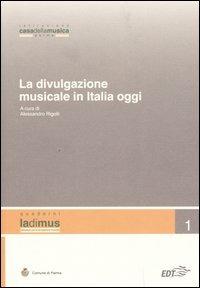 La divulgazione musicale in Italia oggi. Atti del convegno (Parma, 5 - 6 novembre 2004) - copertina