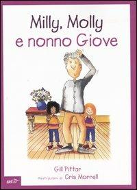 Milly, Molly e nonno Giove. Ediz. illustrata - Gill Pittar,Cris Morrell - copertina