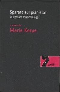 Sparate sul pianista. La censura musicale oggi - copertina