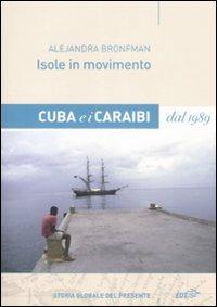 Isole in movimento. Cuba e i Caraibi dal 1989 - Alejandra Bronfman - copertina