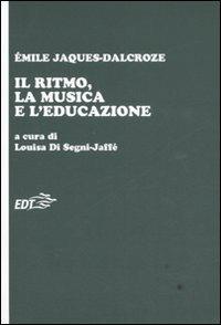 Il ritmo, la musica e l'educazione - Emile Jaques Dalcroze - copertina