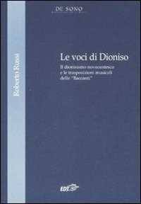 Libro Le voci di Dionisio. Il dionisismo novecentesco e le trasposizioni musicali delle «Baccanti» Roberto Russi