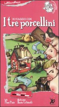 In viaggio con i tre porcellini - Pino Pace,Ilaria Urbinati - copertina