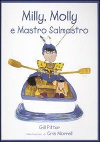 Milly, Molly e Mastro Salmastro. Ediz. illustrata - Gill Pittar,Cris Morrell - copertina
