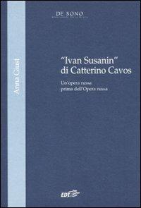 «Ivan Susanin» di Catterino Cavos. Un'opera russa prima dell'Opera russa - Anna Giust - copertina