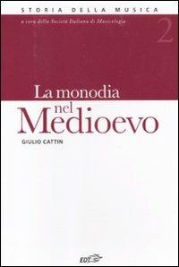 La monodia nel Medioevo. Vol. 2 - Giulio Cattin - copertina