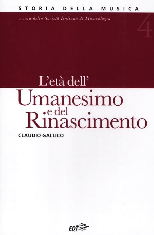 Storia della musica. Vol. 4: L' età dell'Umanesimo e del Rinascimento - Claudio Gallico - copertina