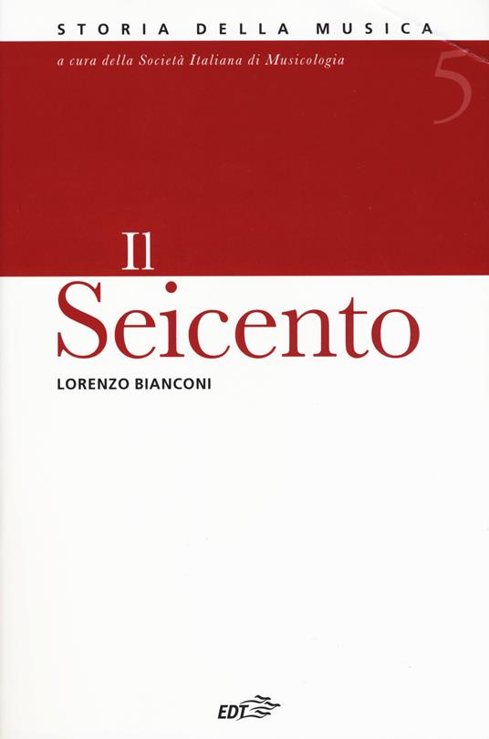 Storia della musica. Vol. 5: Seicento, Il. - Lorenzo Bianconi - copertina