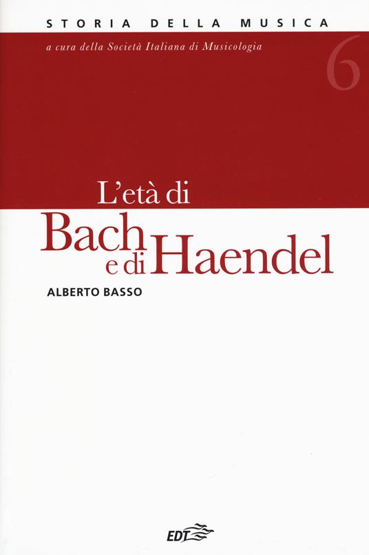 Storia della musica. Vol. 6: età di Bach e di Haendel, L'. - Alberto Basso - copertina