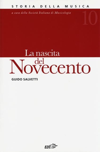 Storia della musica. Vol. 10: La nascita del Novecento - Guido Salvetti - copertina