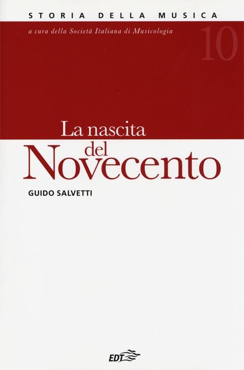 Storia della musica. Vol. 10: La nascita del Novecento - Guido Salvetti - copertina