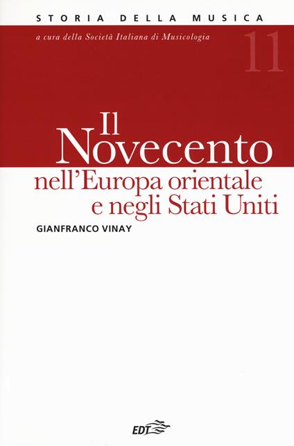 Storia della musica. Vol. 11: Il Novecento nell'Europa orientale e negli Stati Uniti - Gianfranco Vinay - copertina