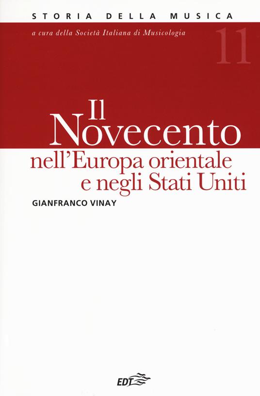 Storia della musica. Vol. 11: Il Novecento nell'Europa orientale e negli Stati Uniti - Gianfranco Vinay - copertina
