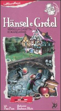 Hänsel e Gretel verso la casetta di marzapane - Pino Pace,Barbara Petris - copertina