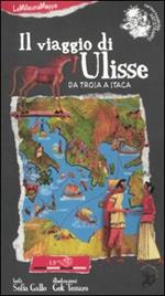 Il viaggio di Ulisse. Da Troia a Itaca. Ediz. a colori