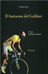 Il fantasma del Galibier. Il Tour di Marco Pantani - Cosimo Cito - copertina