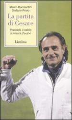 La partita di Cesare. Prandelli, il calcio a misura d'uomo