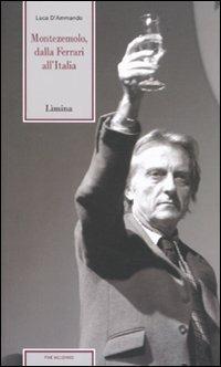 Montezemolo. Dalla Ferrari all'Italia - Luca D'Ammando - copertina