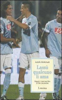 Lassù qualcuno li ama. Napoli, il più bel film di De Laurentiis - Adolfo Mollichelli - copertina