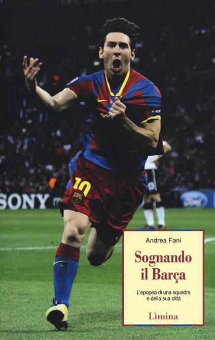 Sognando il Barça. L'epopea di una squadra e della sua città - Andrea Fanì - copertina