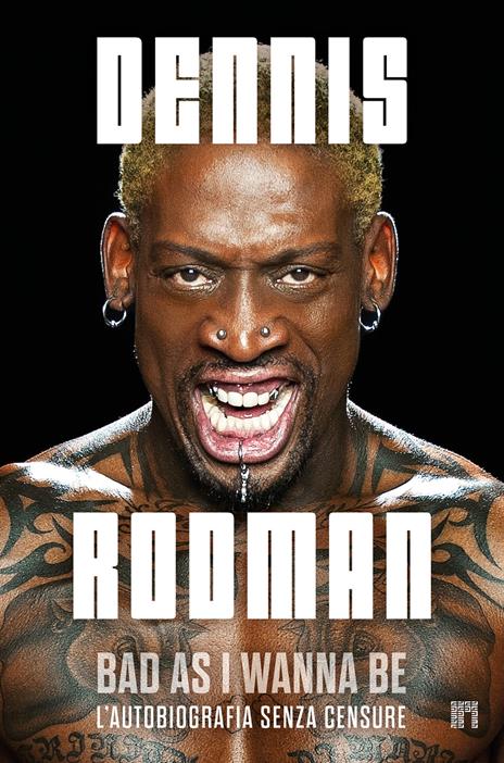 Bad as I wanna be. L'autobiografia senza censure - Dennis Rodman - copertina