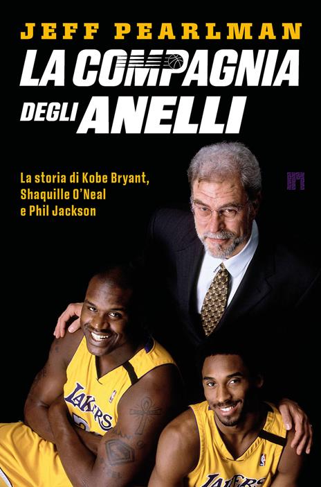 La compagnia degli anelli. La storia di Kobe Bryant, Shaquille O'Neal e Phil Jackson - Jeff Pearlman - copertina
