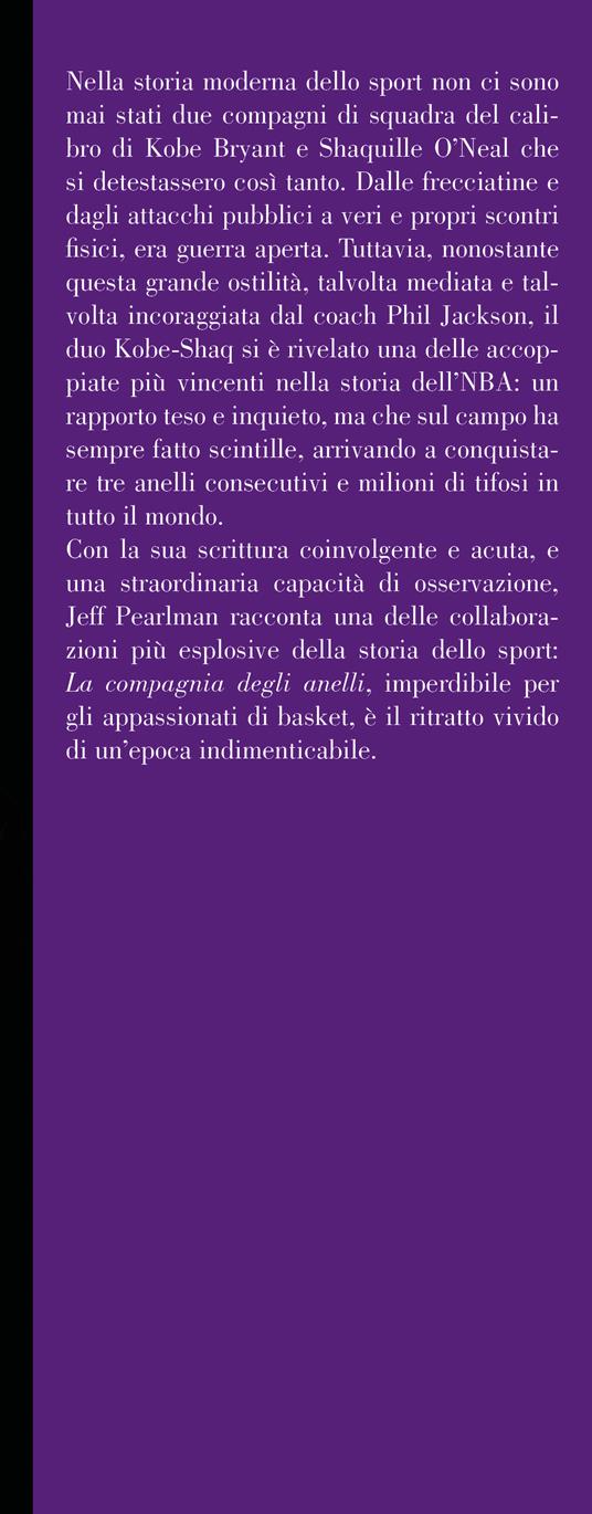 La compagnia degli anelli. La storia di Kobe Bryant, Shaquille O'Neal e Phil Jackson - Jeff Pearlman - 3