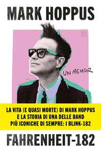 Libro Fahrenheit-182. L'autobiografia del cantante, bassista e fondatore dei Blink-182 Mark Hoppus