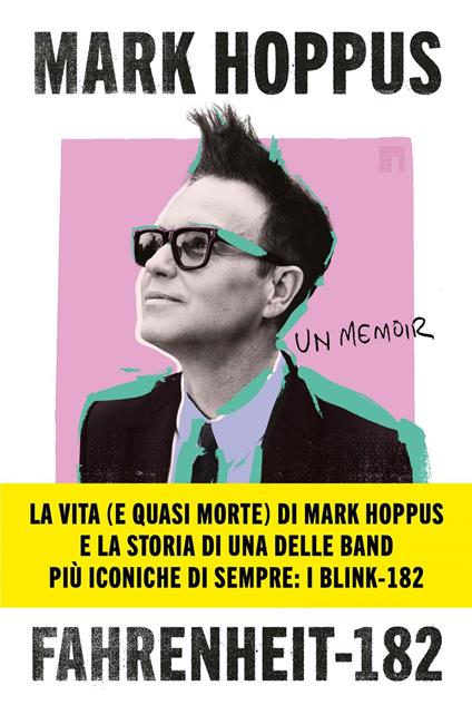 Fahrenheit-182. L'autobiografia del cantante, bassista e fondatore dei Blink-182 - Mark Hoppus - ebook