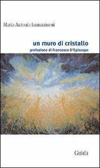 Un muro di cristallo - M. Antonia Iannantuoni - copertina